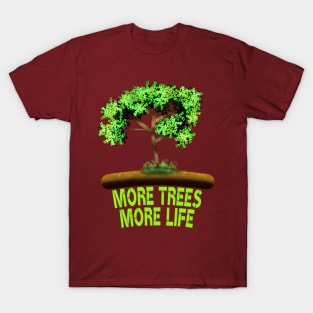 More Trees More Life T-Shirt